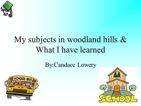 My subjects in woodland hills & What I have learned By:Candace Lowery.