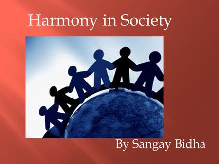 Harmony in Society By Sangay Bidha.