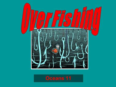 Oceans 11. What is “fishing”? Exploitation of marine organisms for sustenance, profit, or fun. Examples: –Fish- cod, halibut, salmon, redfish, stripped.