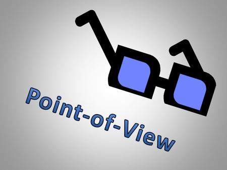 All about the Narrator Point-of-view is only referring to the narrator’s point-of-view. – You can only look at the narration to determine POV. – Words.