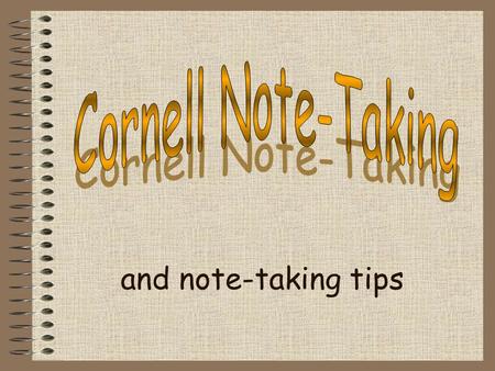 Cornell Note-Taking and note-taking tips.