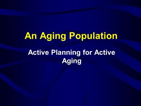 An Aging Population Active Planning for Active Aging.