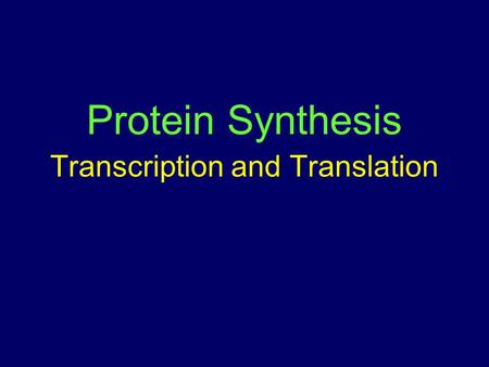 Protein Synthesis Transcription and Translation. Protein Synthesis: Transcription Transcription is divided into 3 processes: –Initiation, Elongation and.