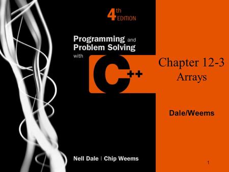 1 Chapter 12-3 Arrays Dale/Weems. 2 Specification of Time class Time // “Time.h” { public : // 7 function members void Set (int hours, int minutes, int.