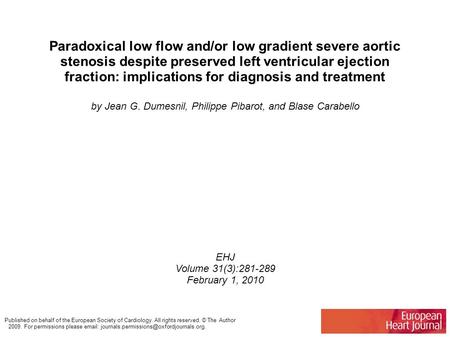 Paradoxical low flow and/or low gradient severe aortic stenosis despite preserved left ventricular ejection fraction: implications for diagnosis and treatment.