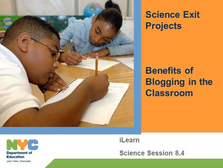 Science Exit Projects Benefits of Blogging in the Classroom iLearn Science Session 8.4.
