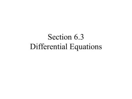 Section 6.3 Differential Equations. What is the relationship between position, velocity and acceleration? Now if we have constant velocity, we can easily.