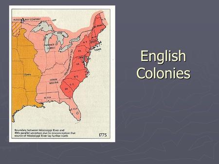 English Colonies. Jamestown ► 1 st lasting English settlement ► Early troubles- only survived with the help of Native Americans ► TABACCO saves the day.