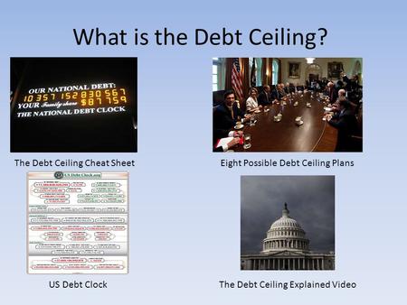 What is the Debt Ceiling? The Debt Ceiling Cheat SheetEight Possible Debt Ceiling Plans US Debt ClockThe Debt Ceiling Explained Video.
