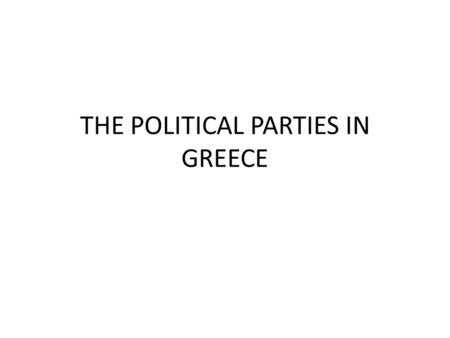 THE POLITICAL PARTIES IN GREECE