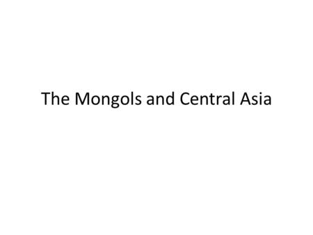 The Mongols and Central Asia. Pre-Mongol Eurasia.