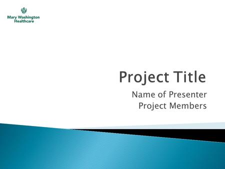 Name of Presenter Project Members.  Introduce the problem, the areas or services affected, who was involved on the team, and how it came together Need.