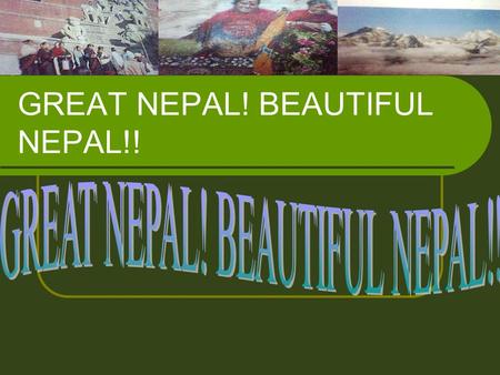 GREAT NEPAL! BEAUTIFUL NEPAL!!. Map of Nepal MOUNTAINEERING.