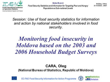 Statistics Division Beijing, China 25 October, 2007 EC-FAO Food Security Information for Action Programme Side Event Food Security Statistics and Information.