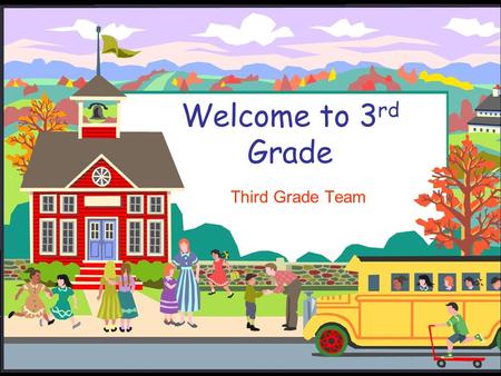 Welcome to 3rd Grade Third Grade Team.