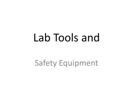 Lab Tools and Safety Equipment. Apron An apron is used for protecting clothing from stains, chemicals, and other contaminants.
