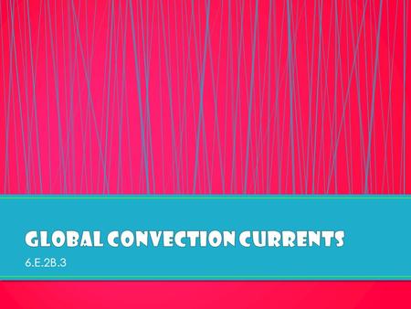 Global Convection Currents