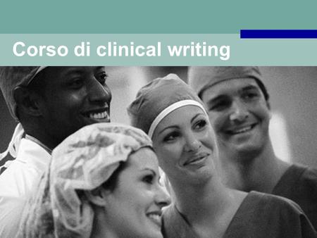 Corso di clinical writing. What to expect today? Core modules IntroductionIntroduction Correction of abstracts submitted by participantsCorrection of.
