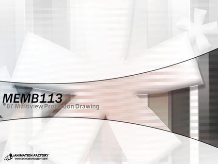 MEMB113 07 Multiview Projection Drawing. adzlyanuar © 2004 MEMB113 | Dept. of Mechanical Engineering | UNITEN | 2005 07 MULTIVIEW PROJECTION DRAWING Content.