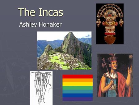 The Incas Ashley Honaker. Location ► Western coast of South America ► From present-day Ecuador to Argentina ► Spread from southern Andeans ► Capital at.