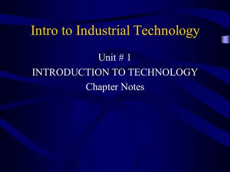 Intro to Industrial Technology