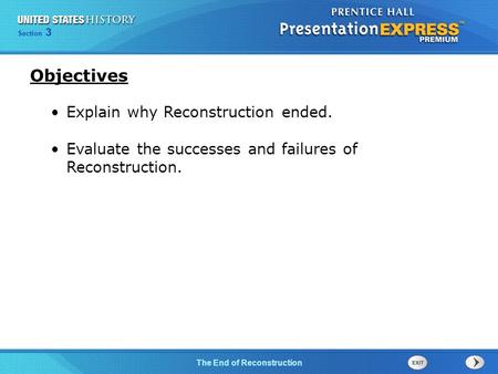 Chapter 25 Section 1 The Cold War Begins Section 3 The End of Reconstruction Explain why Reconstruction ended. Evaluate the successes and failures of Reconstruction.