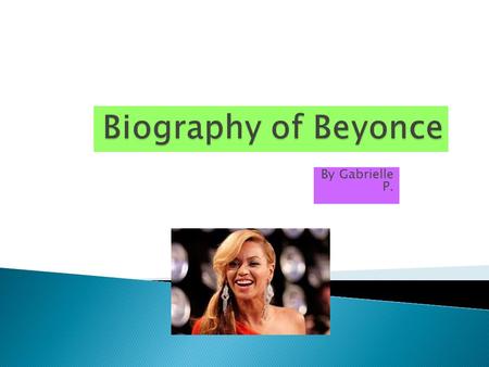 By Gabrielle P..  Beyonce Giselle Knowles was born on September 4,1981 in Houston,Texas. Beyonce has a mom, dad, and a sister Solange.  Her nick name.