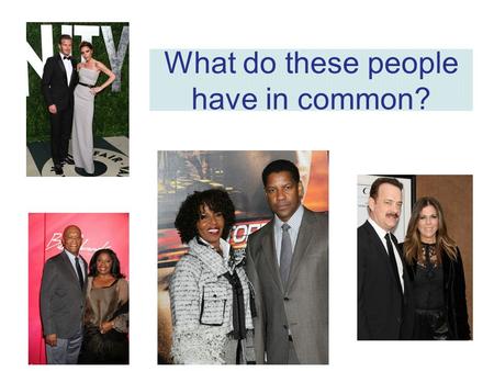 What do these people have in common? L/O: To investigate the patterns of marriage in the UK and why they have changed.