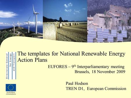24/11/2015 The templates for National Renewable Energy Action Plans EUFORES – 9 th Interparliamentary meeting Brussels, 18 November 2009 EUROPEAN COMMISSION.