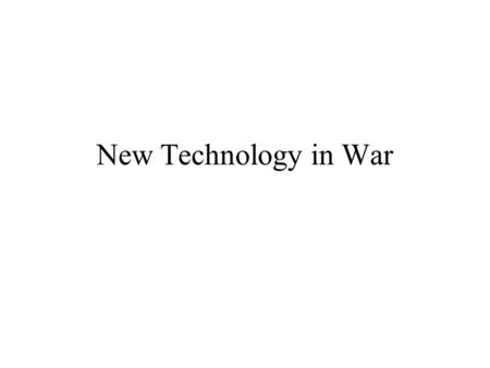 New Technology in War. World War 1 saw the introduction of new weapons and tactics never seen before. Weapons such as Gas, machine guns, airplanes, tanks.
