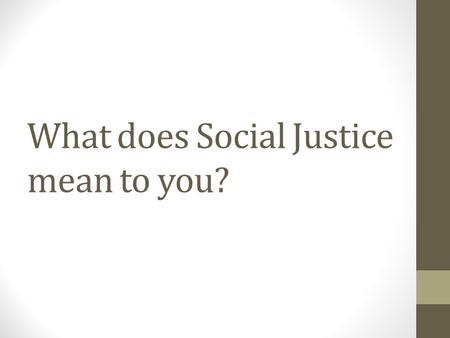 What does Social Justice mean to you?.  v=z754lhcX6qw.