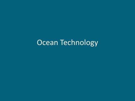 Ocean Technology. Studying the Ocean Floor In 1872, the first expedition to explore the ocean began when the Challenger sailed from England. Scientists.