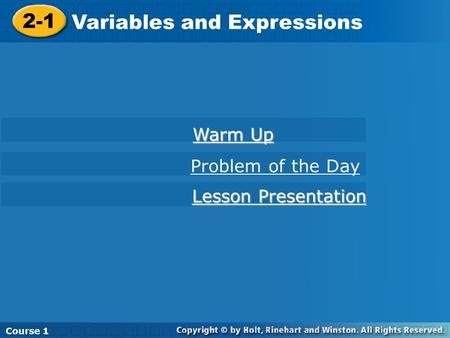 Course 1 Warm Up Lesson Presentation Lesson Presentation Problem of the Day 2-1 Variables and Expressions Course 1.