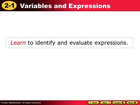2-1 Variables and Expressions Learn to identify and evaluate expressions.