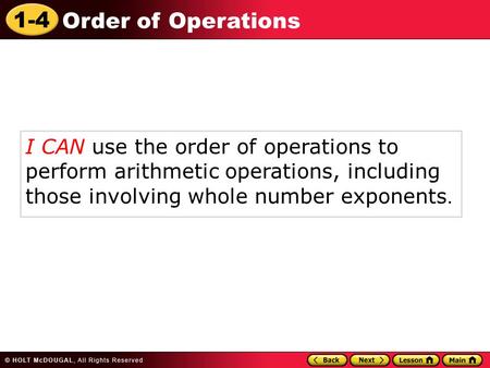 I CAN use the order of operations to perform arithmetic operations, including those involving whole number exponents.