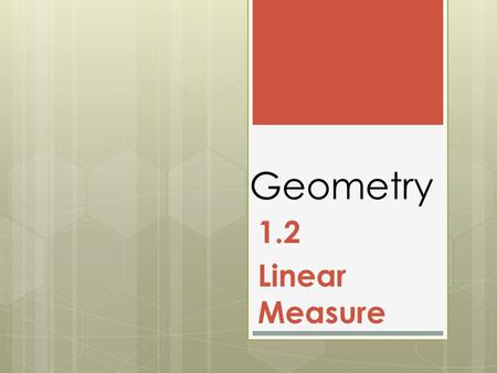 Geometry 1.2 Linear Measure.