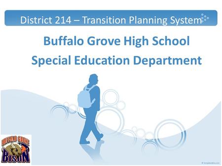 District 214 – Transition Planning System Buffalo Grove High School Special Education Department.