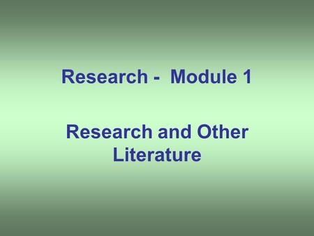Research - Module 1 Research and Other Literature.