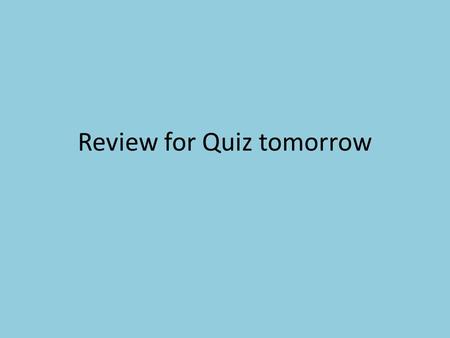 Review for Quiz tomorrow. D, H, L, P,…. West, south, east ….. 100, 81, 64, 49, …….