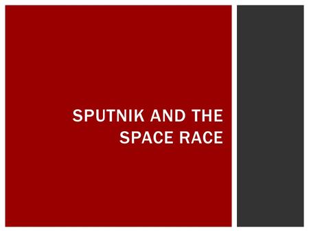 SPUTNIK AND THE SPACE RACE.  Soviets test atomic bomb in 1949  Sets off an arms race  Technological advancement and competition SOVIET UNION TEST “JOE.