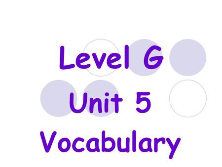 Level G Unit 5 Vocabulary.