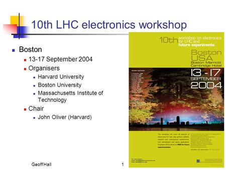 LHCC February 2005Geoff Hall1 10th LHC electronics workshop Boston 13-17 September 2004 Organisers Harvard University Boston University Massachusetts Institute.