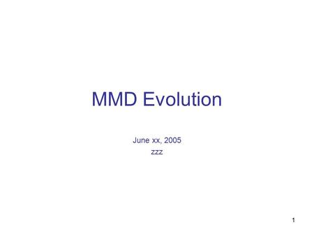 1 MMD Evolution June xx, 2005 zzz. 2 Introduction MMD provides core standards for VoIP and real-time multi-media –Not just a replacement for circuit-switched.