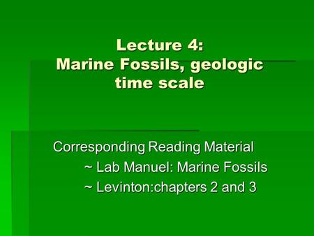 Lecture 4: Marine Fossils, geologic time scale