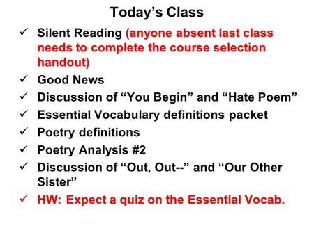 Today’s Class (anyone absent last class needs to complete the course selection handout) Silent Reading (anyone absent last class needs to complete the.