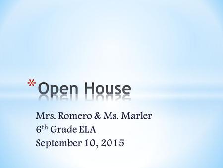 Mrs. Romero & Ms. Marler 6 th Grade ELA September 10, 2015.