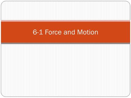6-1 Force and Motion.