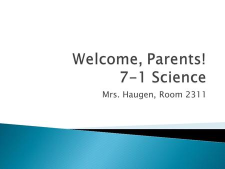 Mrs. Haugen, Room 2311.  Meet your teacher  Supplies  Course Overview, Books and Online resources, etc.  Crucial Info – Labs!  Wish lists.
