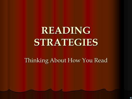 READING STRATEGIES Thinking About How You Read Metacognition: Thinking About How You Think Before you can truly improve your reading skills, you need.