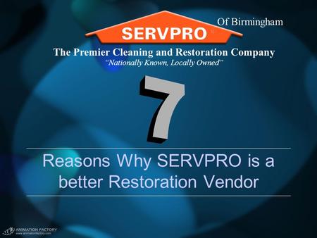 Reasons Why SERVPRO is a better Restoration Vendor The Premier Cleaning and Restoration Company “Nationally Known, Locally Owned” Of Birmingham.